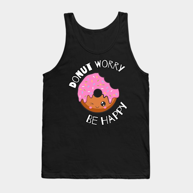 Donut Worry Be Happy Donut Lovers Tank Top by Barts Arts